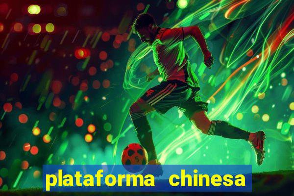 plataforma chinesa do jogo do tigrinho